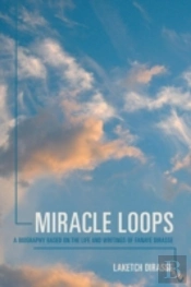 Miracle Loops: A Biography Based On The