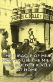 Miracle Of Milk - How To Use The Milk Diet Scientifically At Home