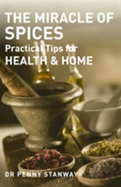 Miracle Of Spices : Practical Tips For Health, Home And Beauty
