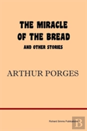 Miracle Of The Bread And Other Stories