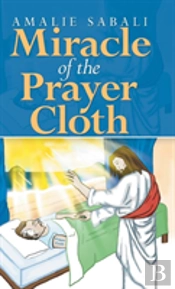 Miracle Of The Prayer Cloth