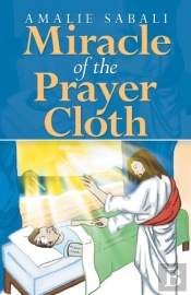 Miracle Of The Prayer Cloth