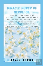 Miracle Power Of Neroli Oil