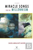 Miracle Songs For The Millennium / Poems