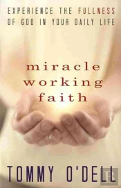 Miracle Working Faith: Experience The Fu