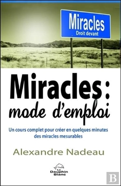 Bertrand.pt - Miracles : Mode D'Emploi - Un Cours Complet Pour Creer En Quelques Minutes Des Miracles Mesurables