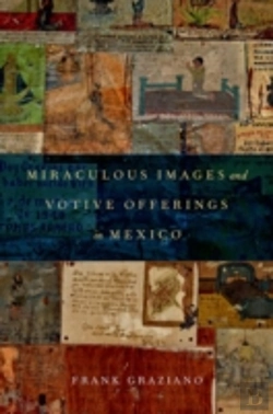 Bertrand.pt - Miraculous Images And Votive Offerings In Mexico