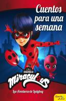 Miraculous. Las Aventuras De Ladybug. Cuentos Para Una Semana