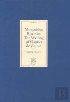Miraculous Rhymes - The Writing Of Gautier De Coinci