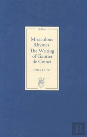 Miraculous Rhymes - The Writing Of Gautier De Coinci