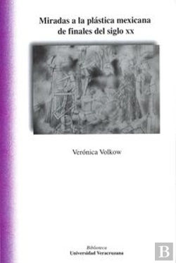 Bertrand.pt - Miradas A La Plastica Mexicana De Finales Del Siglo Xx 