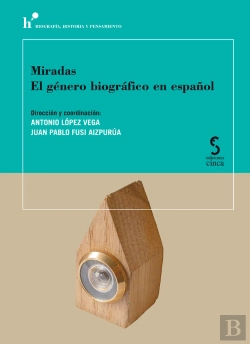 Bertrand.pt - Miradas. El Género Biográfico En Español