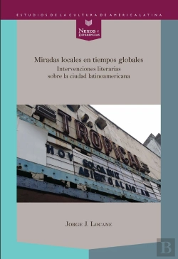 Bertrand.pt - Miradas Locales En Tiempos Globales. Intervenciones Literarias Sobre La Ciudad Latinoamericana