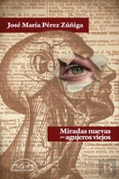 Miradas Nuevas Por Agujeros Viejos