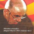 Mirades Creuades: Miquel Marti I Pol I Antoni Miro