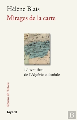 Bertrand.pt - Mirages De La Carte ; L'Invention De L'Algérie Coloniale