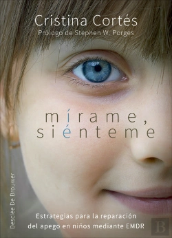 Bertrand.pt - Mírame, Siénteme. Estrategias Para La Reparación Del Apego En Niños Mediante Emdr