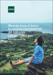 Mirando Hacia El Futuro: La Competencia Transversal Del Liderazgo. Liderar...¿Para Qué?
