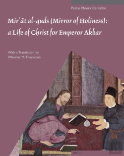 Bertrand.pt - Mir?At Al-Quds (Mirror Of Holiness): A Life Of Christ For Emperor Akbar