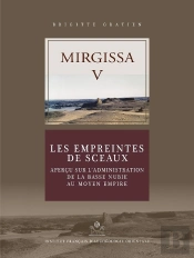 Mirgissa V ; Les Empreintes De Sceaux, Apercu Sur L'Administration De La Basse Nubie Au Moyen Empire