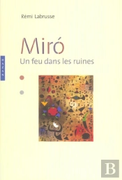 Miro ; Un Feu Dans Les Ruines