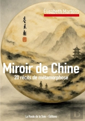 Miroir De Chine : 20 Récits De Métamorphose