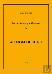 Miroir Des Cinq Millénaires T.4 ; Au Nom De Dieu