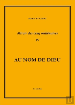 Bertrand.pt - Miroir Des Cinq Millénaires T.4 ; Au Nom De Dieu