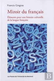Miroir Du Français : Éléments Pour Une Histoire Culturelle De La Langue Française