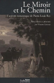 Miroir Et Le Chemin (Le). L'Univers Romanesque De Pierre-Louis Rey