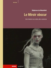 Miroir Obscur (Le) - Histoire Du Cinema Des Vampires
