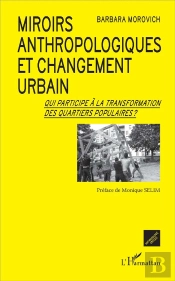 Miroirs Anthropologiques Et Changement Urbain ; Qui Participe À La Transformation Des Quartiers Populaires ?