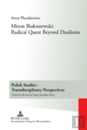 Miron Bialoszewski: Radical Quest Beyond Dualisms