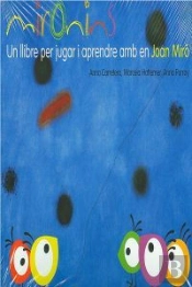 Mironins. Un Llibre Per Jugar I Aprendre Amb En Joan Miró