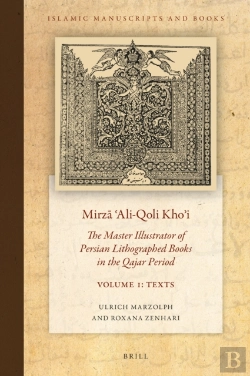Bertrand.pt - Mirza ?Ali-Qoli Kho?I: The Master Illustrator Of Persian Lithographed Books In The Qajar Period. Vol. 1