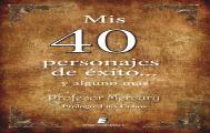 Mis 40 Personajes De Exito... Y Alguno Mas