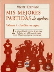 Mis Mejores Partidas De Ajedrez. Volumen 2. Partidas Negras