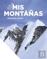 Mis Montañas Toda Una Vida Al Filo De Lo Imposible