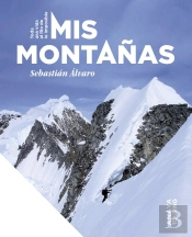 Mis Montañas Toda Una Vida Al Filo De Lo Imposible