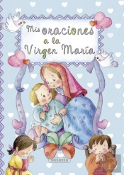 Mis Oraciones A La Virgen María