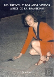 Mis Treinta Y Dos Años Vividos Antes De La Transicion