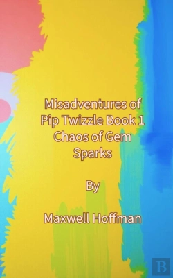 Bertrand.pt - Misadventures Of Pip Twizzle Book 1 Chaos Of Gem Sparks