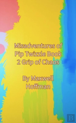 Bertrand.pt - Misadventures Of Pip Twizzle Book 2 Grip Of Chaos