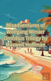 Misadventures Of Wolfgang Wirrarr Omnibus Trilogy
