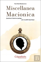 Miscellanea Macionica : Questions & Savoirs En Partage... Pour Un Jubilé Maçonnique