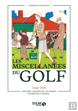 Bertrand.pt - Miscellanees Du Golf : 1244-2021 Histoire, Anecdotes, Palmarès, Champions, Curiosa...
