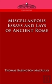 Miscellaneous Essays And Lays Of Ancient Rome