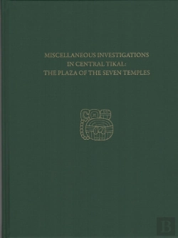 Bertrand.pt - Miscellaneous Investigations In Central Tikal--The Plaza Of The Seven Temples