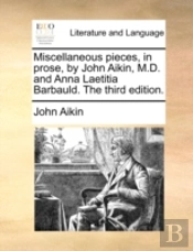 Miscellaneous Pieces, In Prose, By John