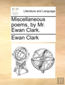 Bertrand.pt - Miscellaneous Poems, By Mr. Ewan Clark.